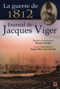 La Guerre de 1812 : Journal de Jacques Viger