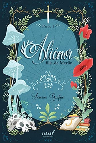 Aliénor fille de Merlin: Partie 1 (NEUF)