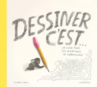 Dessiner, c'est...: Un guide pour tes aventures de gribouillage
