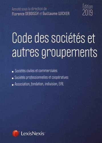Code des sociétés et autres groupements 2019: Sociétés civiles et commerciales. Sociétés professionnelles et coopératives. Association, fondation, indivision, EIRL.