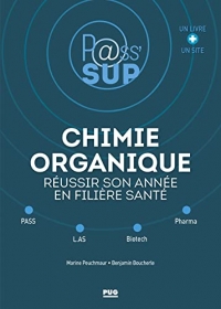 CHIMIE ORGANIQUE- REUSSIR SON ANNEE EN FILIERE SANTE: PASS - L.AS - BIOTECH - PHARMA