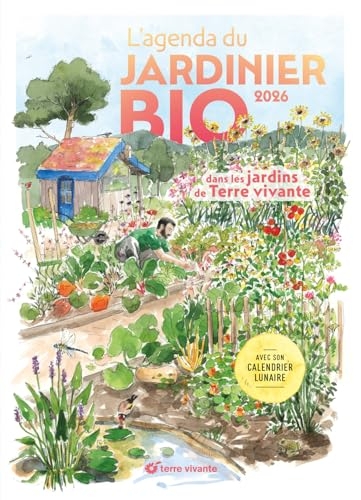 L'Agenda du jardinier bio 2026: Dans les jardins de Terre vivante
