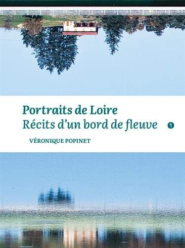 Portaits de Loire : Récits d'un bord de fleuve