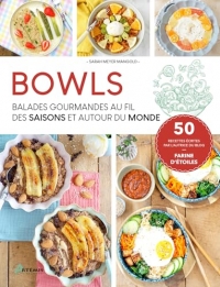 Bowls: balades gourmandes au fil des saisons et autour du monde