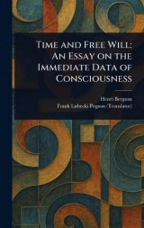 Time and Free Will: An Essay on the Immediate Data of Consciousness