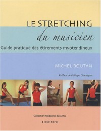 Le stretching du musicien : Guide pratique des étirements myotendineux à l'usage des musiciens