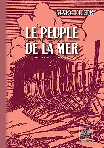 Le Peuple de la Mer (illustré de 22 bois de Renefer): Prix Goncourt 1913