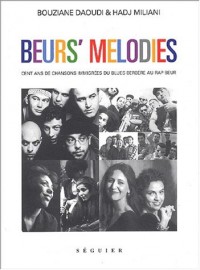 Beur's mélodies. Cent ans de chansons immigrées maghrébines en France