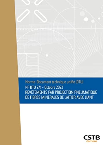 NF DTU 27.1 Revêtements par projection pneumatique de fibres minérales de laitier avec liant: Edition d'octobre 2022