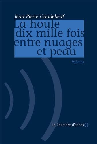 La houle dix mille fois entre nuages et peau