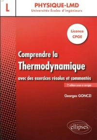 Comprendre la thermodynamique avec des exercices résolus et commentés - Licence, CPGE - 2e édition revue et corrigée