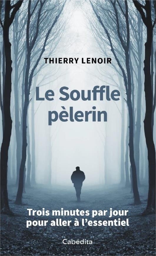 Le souffle pèlerin : Trois minutes par jour pour aller à l'essentiel