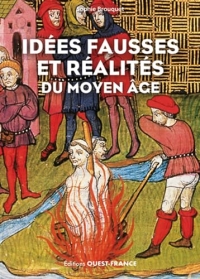 idées fausses et réalités du Moyen-âge