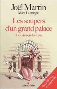 Les Soupers d'un grand palace: Et les vins qu'il a reçus. Vaudeville en 3000 contrepèteries