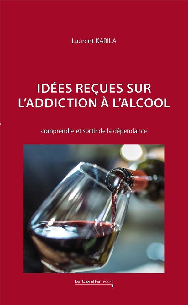 Idées reçues sur l'addiction à l'alcool: Comprendre et sortir de la dépendance