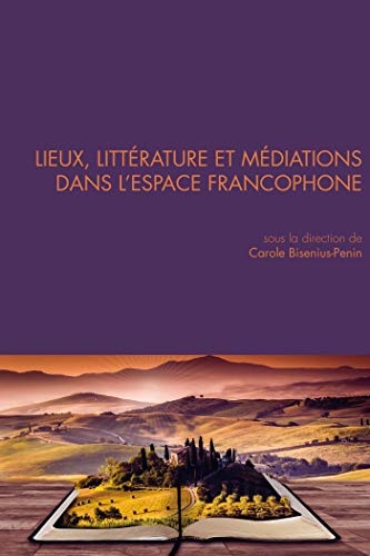QUESTIONS DE COMMUNICATION, SERIE ACTES 36 / 2017. LIEUX, LITTERATURE ET MEDIATIONS DANS L'ESPACE F