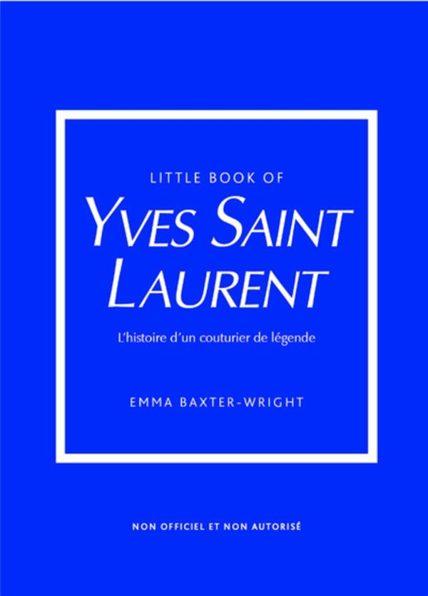 Little Book of Yves Saint-Laurent (version francaise) - L'histoire d'un couturier de légende