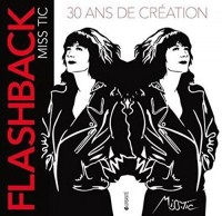 Flashback Miss Tic : 30 ans de création