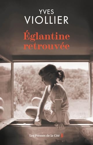 Églantine retrouvée : par Yves Viollier, l'auteur qui a déjà conquis près de 400 000 lecteurs