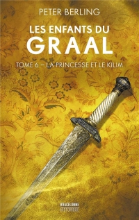 Les Enfants du Graal, T5 : La Princesse et le Kilim