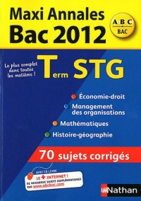 Maxi Annales Bac 2012 Terminale STG : 70 Sujets corrigés