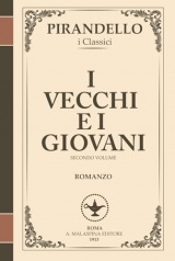 I vecchi e i giovani – Tradimenti, ideali e disincanto (I Romanzi di Pirandello, Volume 2): Un affresco epocale sull’Italia post-risorgimentale e il dramma delle generazioni