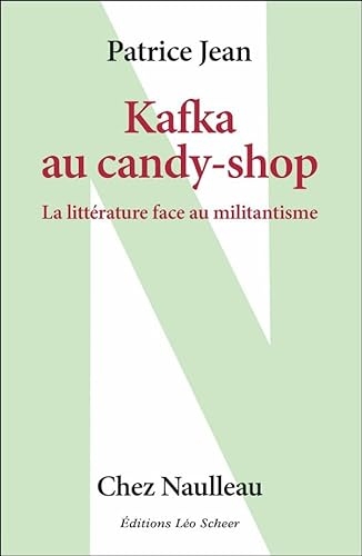 Kafka au candy-shop: La littérature face au militantisme