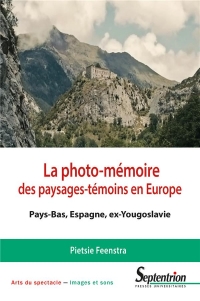 La photo-mémoire des paysages-témoins en Europe : Pays-Bas, Espagne, ex-Yougoslavie