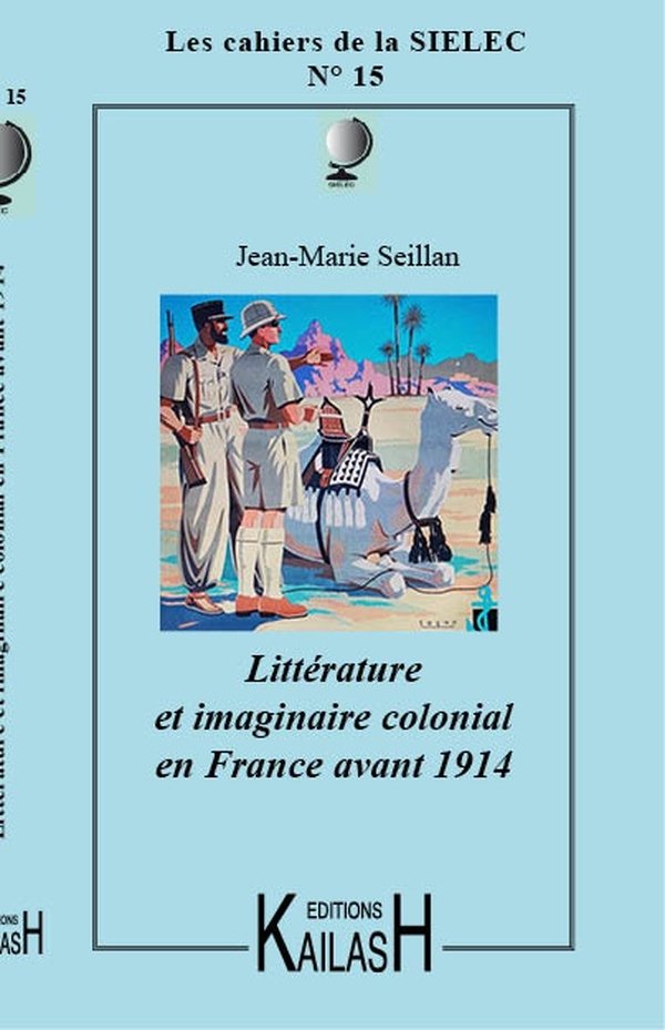 les cahiers de la sielec n°15: Littérature et imaginaire colonial en France avant 1914