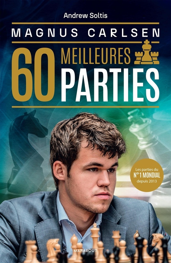 Magnus Carlsen - Ses 60 meilleures parties: les 60 meilleures parties