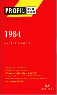 Profil d'une oeuvre : 1984, George Orwell