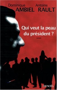 Qui veut la peau du président ?