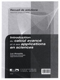 Introduction au calcul avancé et à ses applications en sciences : Recueil de solutions