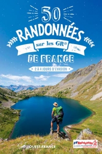 50 randonnées sur les GR de France : 2 à 4 jours d'évasion et d'itinérance