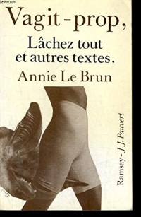 Vagit-prop, Lâchez tout et autres textes