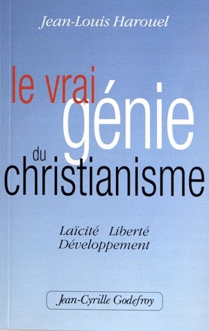 Le vrai génie du Christianisme : Laïcité, Liberté, Développement