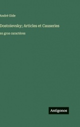 Dostoïevsky; Articles et Causeries: en gros caractères