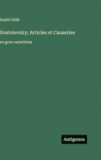 Dostoïevsky; Articles et Causeries: en gros caractères