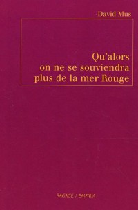 Qu'alors on ne souviendra plus de la mer Rouge : Au bord la main ; La mer Rouge ; Le voyage d'Arezzo, Editio, bilingue français-italien