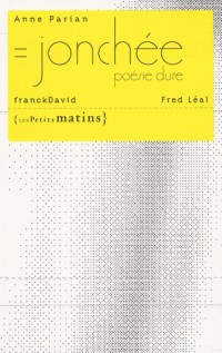 Jonchée poésie dure