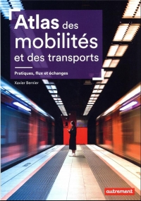 Atlas des mobilités et des transports: Pratiques, flux et échanges
