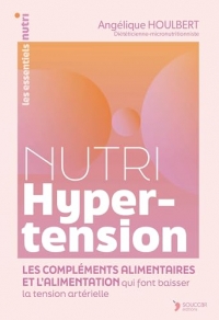 Nutri Hypertension: L’alimentation et les compléments alimentaires qui font baisser la tension artérielle