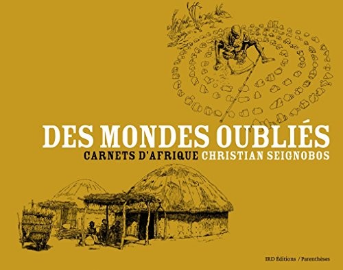 Des mondes oubliés : Carnets d'Afrique