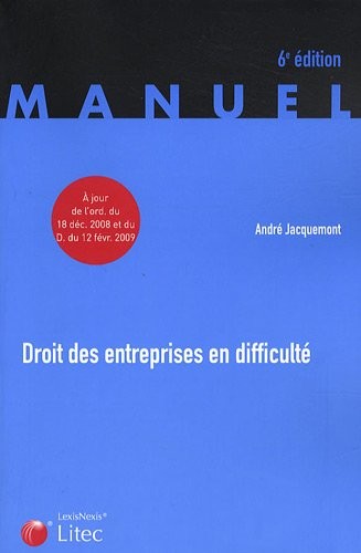 Droit des entreprises en difficulté : La procédure de conciliation ; Les procédures collectives de sauvegarde ; Redressement et liquidation judiciaires