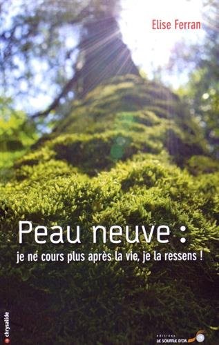 Peau neuve : Je ne cours plus après la vie, je la ressens !