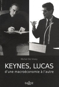 Keynes, Lucas d'une macroéconomie à l'autre: Hors collection Dalloz