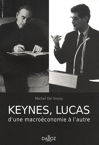 Keynes, Lucas d'une macroéconomie à l'autre: Hors collection Dalloz