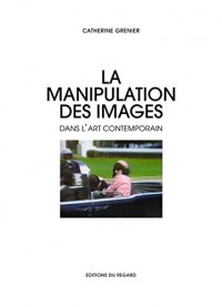 La Manipulation des images dans l'art contemporain