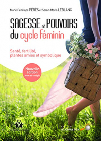 Sagesse et pouvoirs du cycle féminin : Santé, fertilité, plantes amies et symbolique