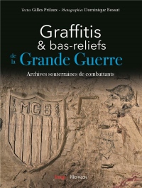 Graffitis et bas-reliefs de la Grande Guerre. Archives souterraines de combattants